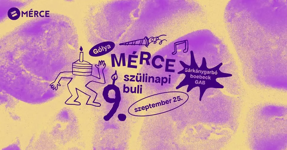 Mérce szülinapi buli! Fellép: Sárkánygarbó, boebeck, GAB koncert Budapesten (Gólya)
